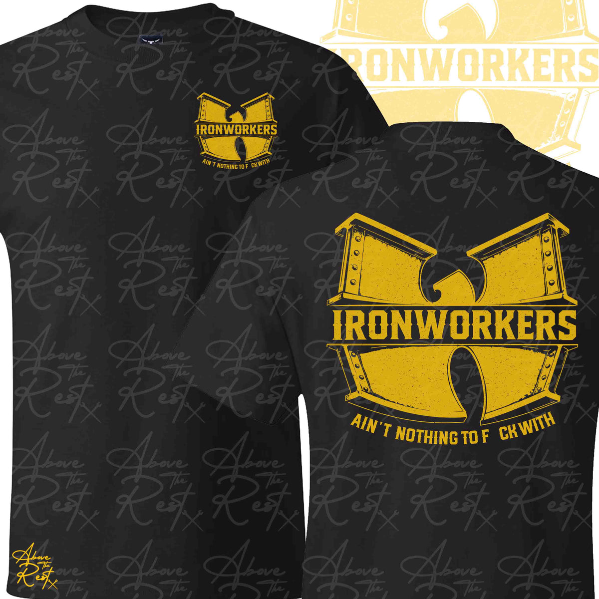 Black short-sleeve t-shirt shown from front and back, featuring a large yellow and white Wu-Tang Clan 'Ironworkers' graphic on the chest and back, with the phrase 'Ain't Nothing to F*ck With' below.