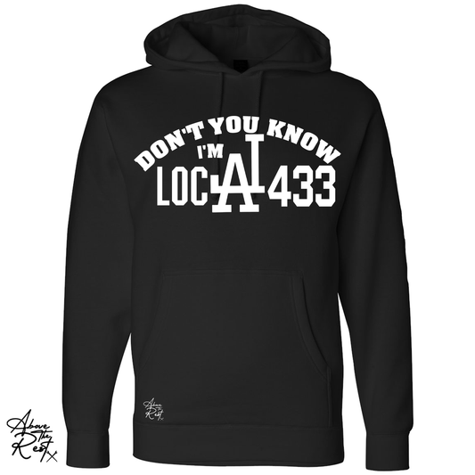 DON'T YOU KNOW IM LOCAL 433 PULLOVER HOODIE