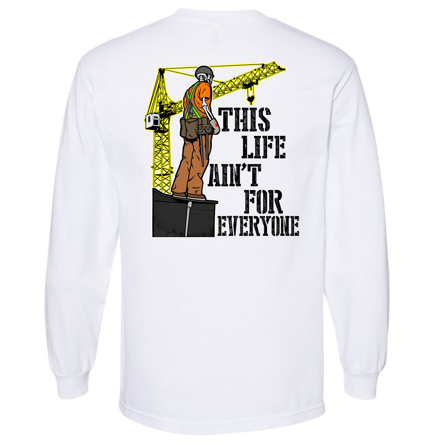 AINT FOR EVERYONE LONG SLEEVE