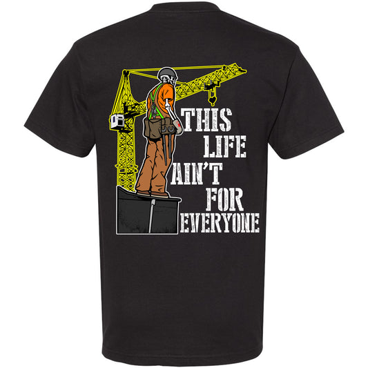 THIS LIFE AIN'T FOR EVERYONE T-SHIRT