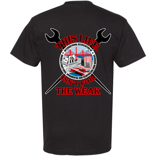 THIS LIFE ISN'T FOR THE WEAK T-SHIRT